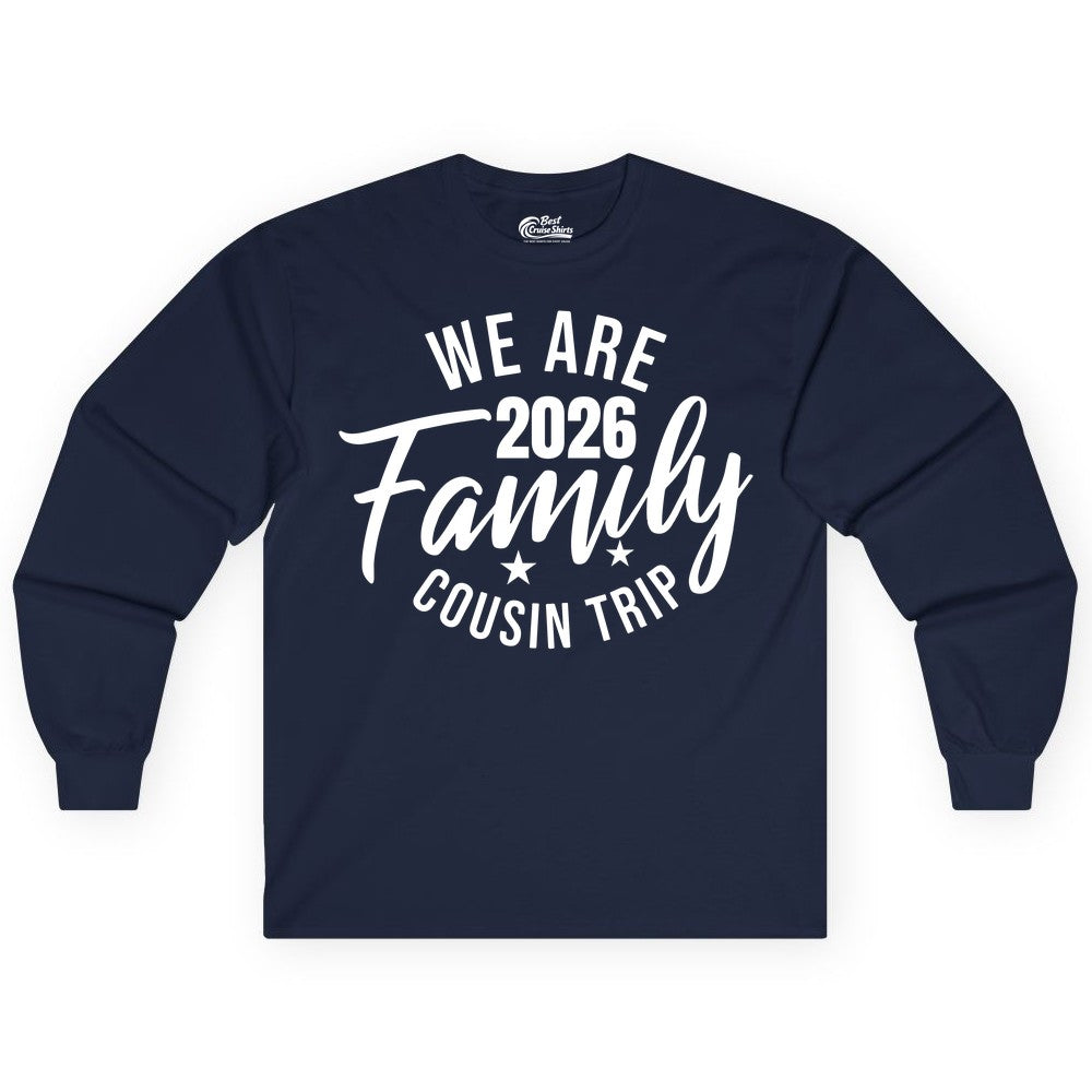 Family Cousin Trip Shirt - 2026 Family Reunion Apparel & Group Tee (Long Sleeve) in Navy - We Are Family 2026 Cousin Trip Reunion Group Shirt
