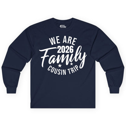 Family Cousin Trip Shirt - 2026 Family Reunion Apparel & Group Tee (Long Sleeve) in Navy - We Are Family 2026 Cousin Trip Reunion Group Shirt