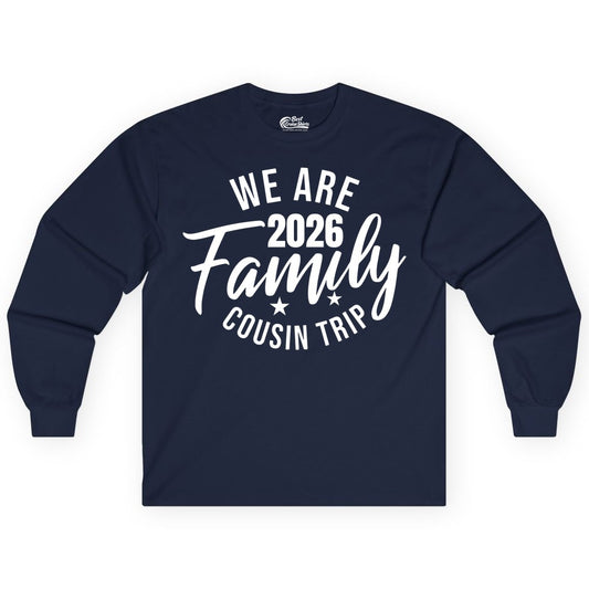 Family Cousin Trip Shirt - 2026 Family Reunion Apparel & Group Tee (Long Sleeve) in Navy - We Are Family 2026 Cousin Trip Reunion Group Shirt