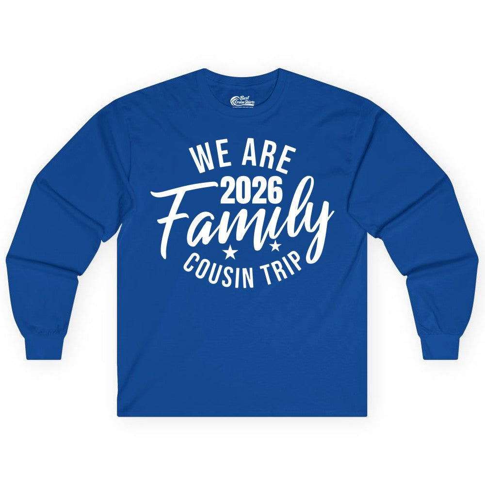 Family Cousin Trip Shirt - 2026 Family Reunion Apparel & Group Tee (Long Sleeve) in Royal - We Are Family 2026 Cousin Trip Reunion Group Shirt