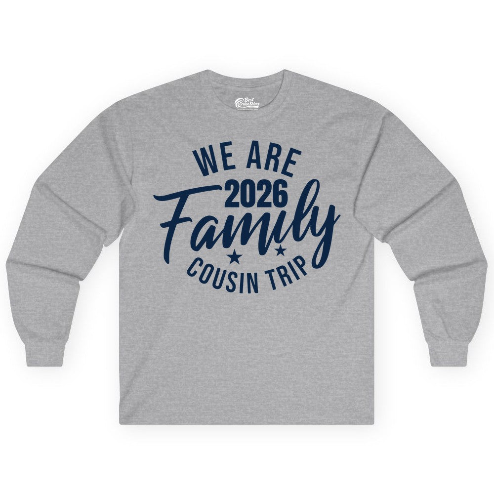Family Cousin Trip Shirt - 2026 Family Reunion Apparel & Group Tee (Long Sleeve) in Sport Grey - We Are Family 2026 Cousin Trip Reunion Group Shirt
