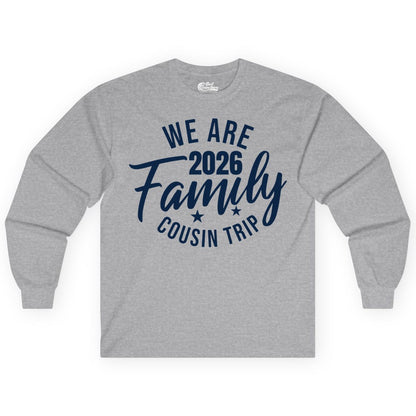 Family Cousin Trip Shirt - 2026 Family Reunion Apparel & Group Tee (Long Sleeve) in Sport Grey - We Are Family 2026 Cousin Trip Reunion Group Shirt