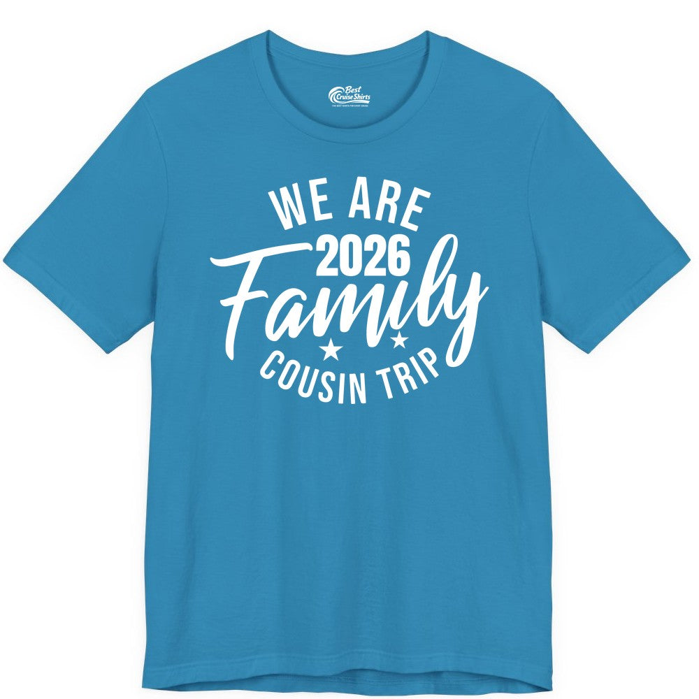 Family Cousin Trip Shirt - 2026 Family Reunion Apparel & Group Tee (Premium Tee) in Aqua - We Are Family 2026 Cousin Trip Reunion Group Shirt