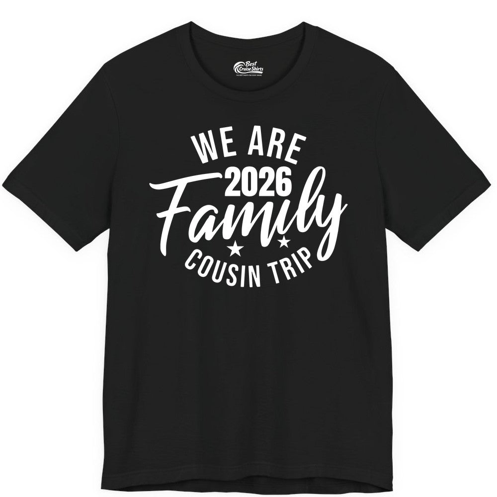 Family Cousin Trip Shirt - 2026 Family Reunion Apparel & Group Tee (Premium Tee) in Black - We Are Family 2026 Cousin Trip Reunion Group Shirt