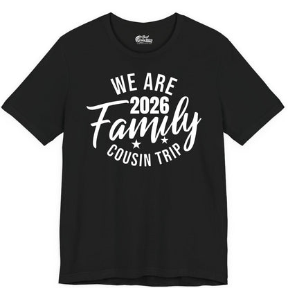 Family Cousin Trip Shirt - 2026 Family Reunion Apparel & Group Tee (Premium Tee) in Black - We Are Family 2026 Cousin Trip Reunion Group Shirt