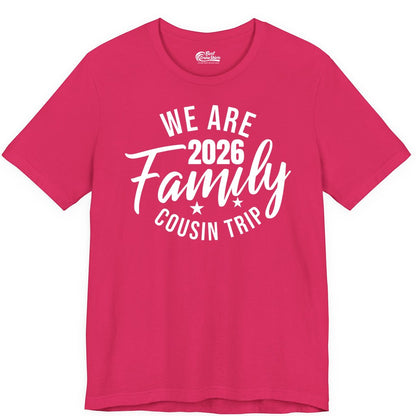 Family Cousin Trip Shirt - 2026 Family Reunion Apparel & Group Tee (Premium Tee) in Fuchsia - We Are Family 2026 Cousin Trip Reunion Group Shirt
