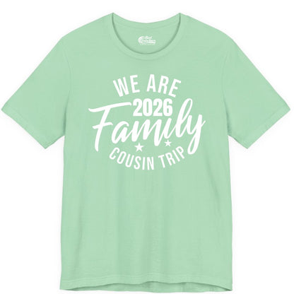Family Cousin Trip Shirt - 2026 Family Reunion Apparel & Group Tee (Premium Tee) in Mint - We Are Family 2026 Cousin Trip Reunion Group Shirt
