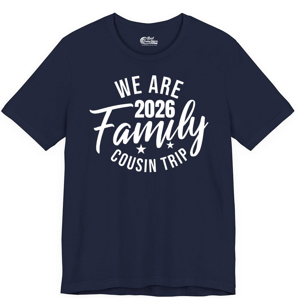 Family Cousin Trip Shirt - 2026 Family Reunion Apparel & Group Tee (Premium Tee) in Navy - We Are Family 2026 Cousin Trip Reunion Group Shirt
