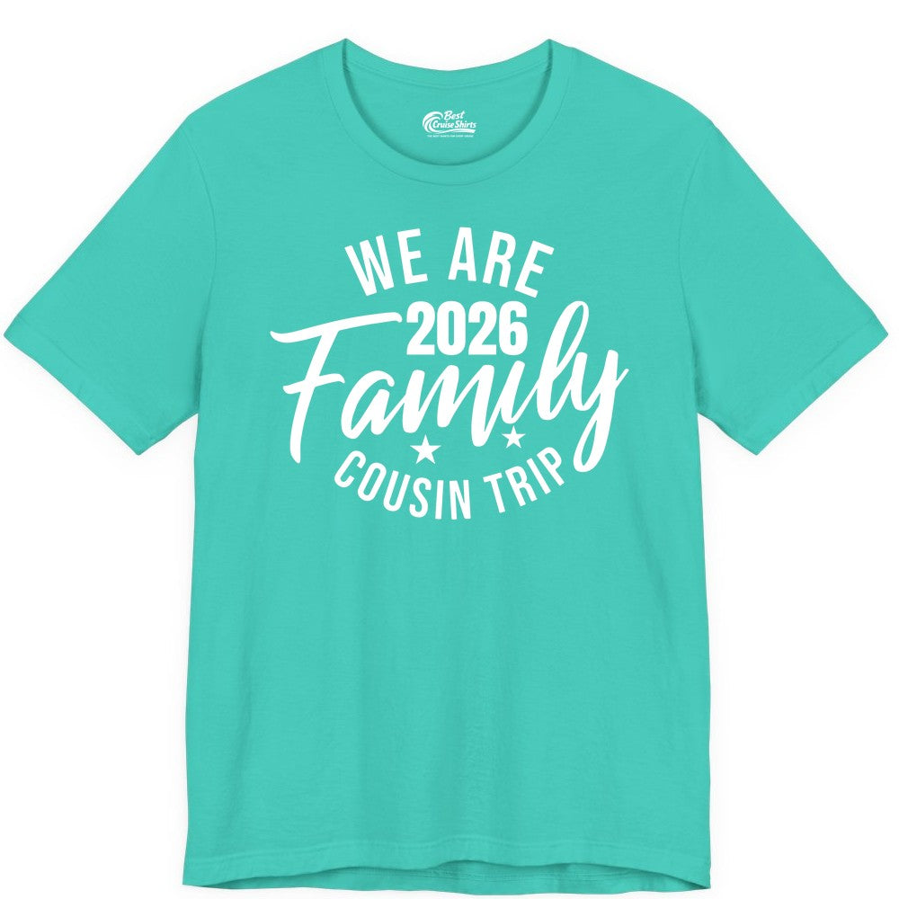 Family Cousin Trip Shirt - 2026 Family Reunion Apparel & Group Tee (Premium Tee) in Teal - We Are Family 2026 Cousin Trip Reunion Group Shirt