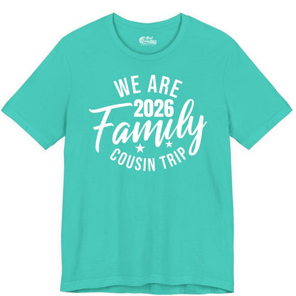Family Cousin Trip Shirt - 2026 Family Reunion Apparel & Group Tee (Premium Tee) in Teal - We Are Family 2026 Cousin Trip Reunion Group Shirt