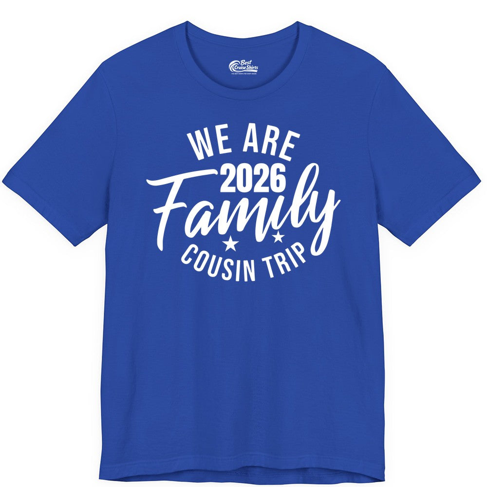 Family Cousin Trip Shirt - 2026 Family Reunion Apparel & Group Tee (Premium Tee) in True Royal - We Are Family 2026 Cousin Trip Reunion Group Shirt
