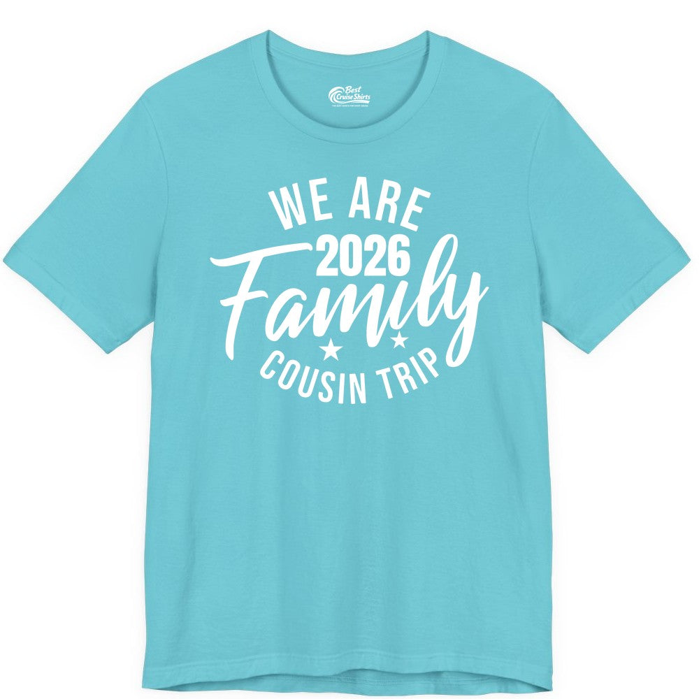 Family Cousin Trip Shirt - 2026 Family Reunion Apparel & Group Tee (Premium Tee) in Turquoise - We Are Family 2026 Cousin Trip Reunion Group Shirt