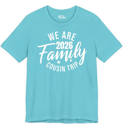 Family Cousin Trip Shirt - 2026 Family Reunion Apparel & Group Tee (Premium Tee) in Turquoise - We Are Family 2026 Cousin Trip Reunion Group Shirt