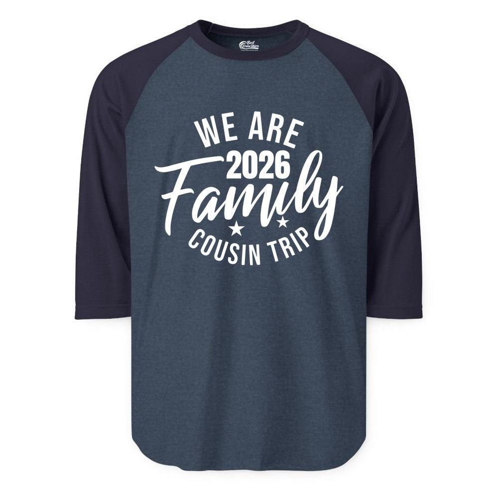 Family Cousin Trip Shirt - 2026 Family Reunion Apparel & Group Tee (Raglan) in Heather DenimNavy - We Are Family 2026 Cousin Trip Reunion Group Shirt