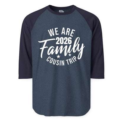 Family Cousin Trip Shirt - 2026 Family Reunion Apparel & Group Tee (Raglan) in Heather DenimNavy - We Are Family 2026 Cousin Trip Reunion Group Shirt