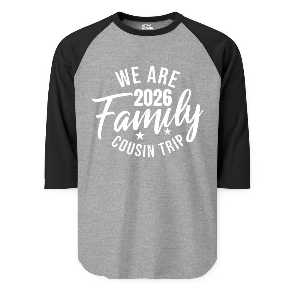 Family Cousin Trip Shirt - 2026 Family Reunion Apparel & Group Tee (Raglan) in Heather GreyBlack - We Are Family 2026 Cousin Trip Reunion Group Shirt