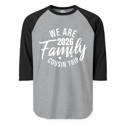 Family Cousin Trip Shirt - 2026 Family Reunion Apparel & Group Tee (Raglan) in Heather GreyBlack - We Are Family 2026 Cousin Trip Reunion Group Shirt