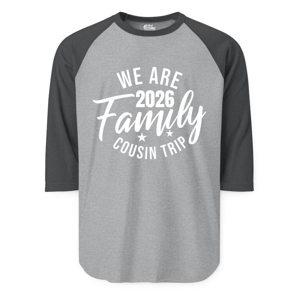 Family Cousin Trip Shirt - 2026 Family Reunion Apparel & Group Tee (Raglan) in Heather GreyHeather Charcoal - We Are Family 2026 Cousin Trip Reunion Group Shirt