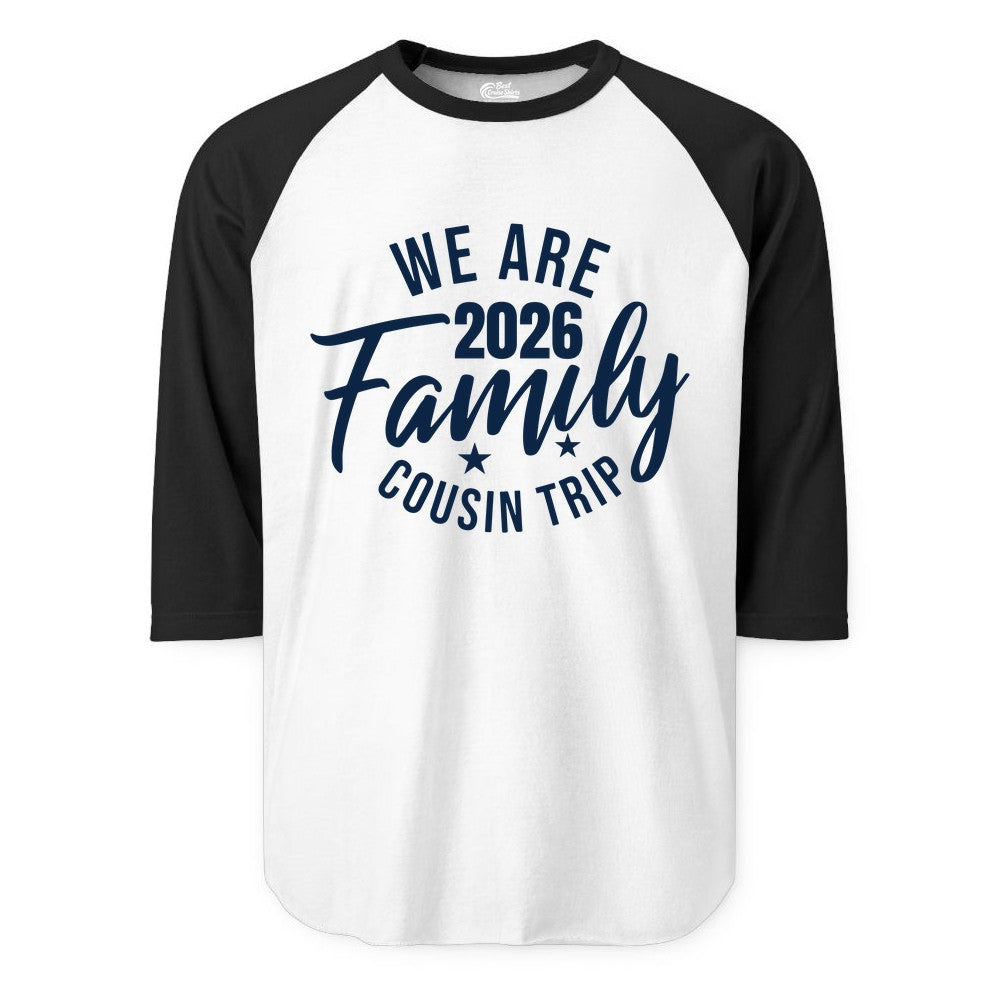 Family Cousin Trip Shirt - 2026 Family Reunion Apparel & Group Tee (Raglan) in WhiteBlack - We Are Family 2026 Cousin Trip Reunion Group Shirt