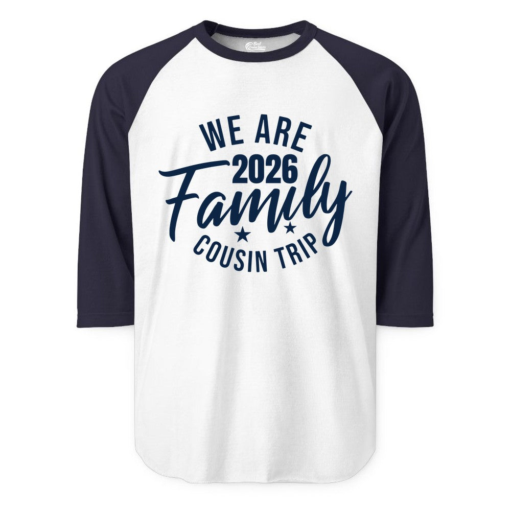 Family Cousin Trip Shirt - 2026 Family Reunion Apparel & Group Tee (Raglan) in WhiteNavy - We Are Family 2026 Cousin Trip Reunion Group Shirt