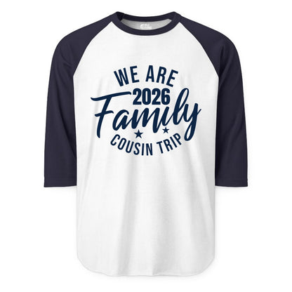 Family Cousin Trip Shirt - 2026 Family Reunion Apparel & Group Tee (Raglan) in WhiteNavy - We Are Family 2026 Cousin Trip Reunion Group Shirt