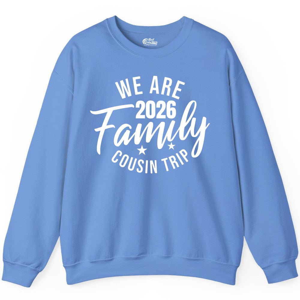 Family Cousin Trip Shirt - 2026 Family Reunion Apparel & Group Tee (Sweatshirt) in Carolina Blue - We Are Family 2026 Cousin Trip Reunion Group Shirt