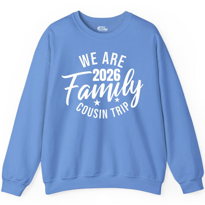 Family Cousin Trip Shirt - 2026 Family Reunion Apparel & Group Tee (Sweatshirt) in Carolina Blue - We Are Family 2026 Cousin Trip Reunion Group Shirt