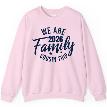 Family Cousin Trip Shirt - 2026 Family Reunion Apparel & Group Tee (Sweatshirt) in Light Pink - We Are Family 2026 Cousin Trip Reunion Group Shirt
