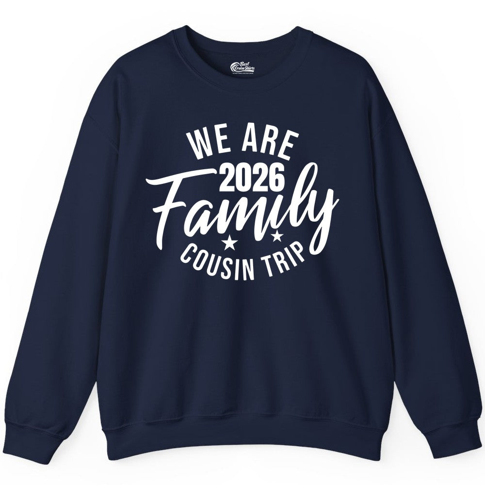 Family Cousin Trip Shirt - 2026 Family Reunion Apparel & Group Tee (Sweatshirt) in Navy - We Are Family 2026 Cousin Trip Reunion Group Shirt