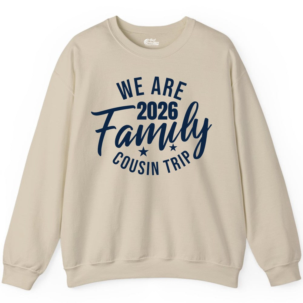 Family Cousin Trip Shirt - 2026 Family Reunion Apparel & Group Tee (Sweatshirt) in Sand - We Are Family 2026 Cousin Trip Reunion Group Shirt