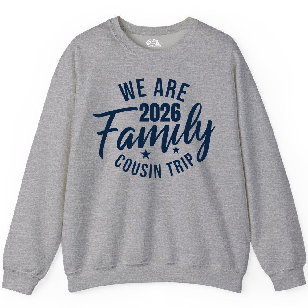 Family Cousin Trip Shirt - 2026 Family Reunion Apparel & Group Tee (Sweatshirt) in Sport Grey - We Are Family 2026 Cousin Trip Reunion Group Shirt