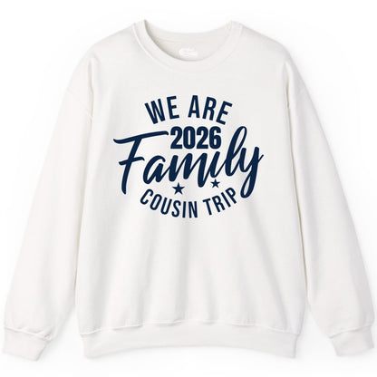 Family Cousin Trip Shirt - 2026 Family Reunion Apparel & Group Tee (Sweatshirt) in White - We Are Family 2026 Cousin Trip Reunion Group Shirt