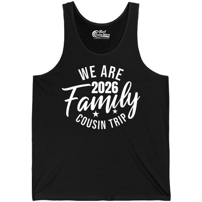 Family Cousin Trip Shirt - 2026 Family Reunion Apparel & Group Tee (Tank Top) in Black - We Are Family 2026 Cousin Trip Reunion Group Shirt