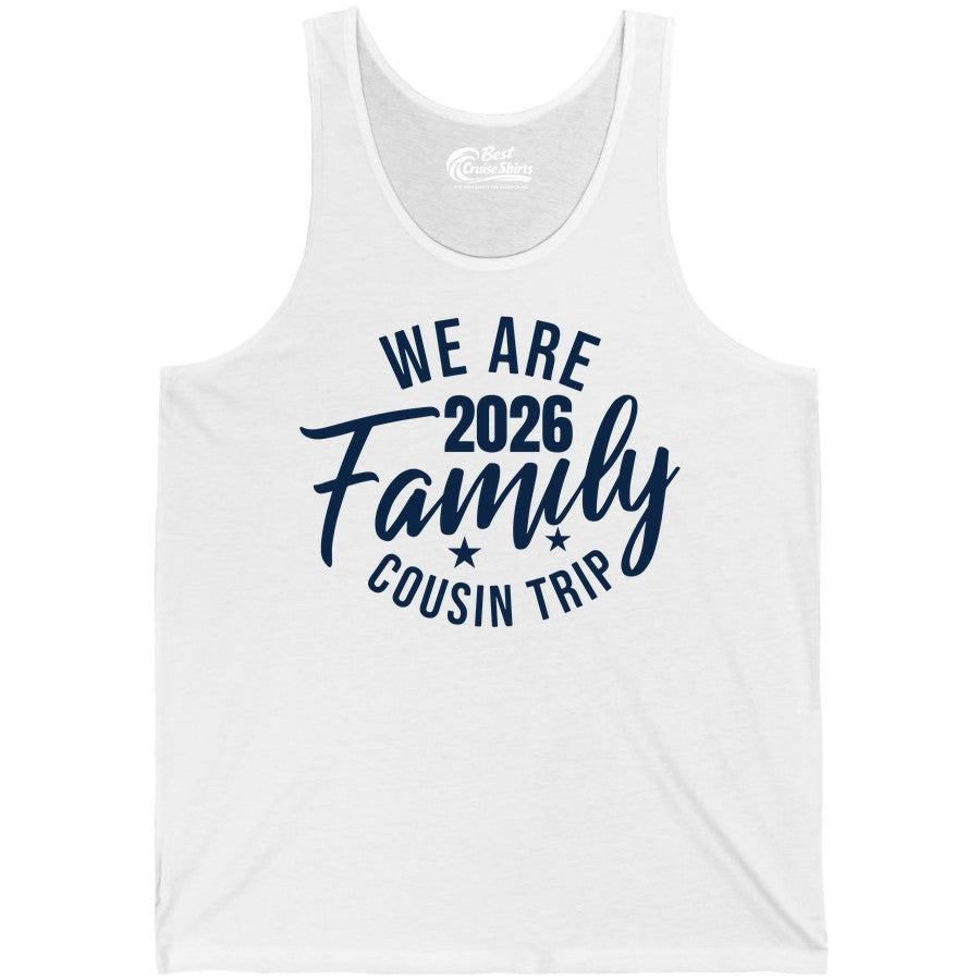 Family Cousin Trip Shirt - 2026 Family Reunion Apparel & Group Tee (Tank Top) in White - We Are Family 2026 Cousin Trip Reunion Group Shirt