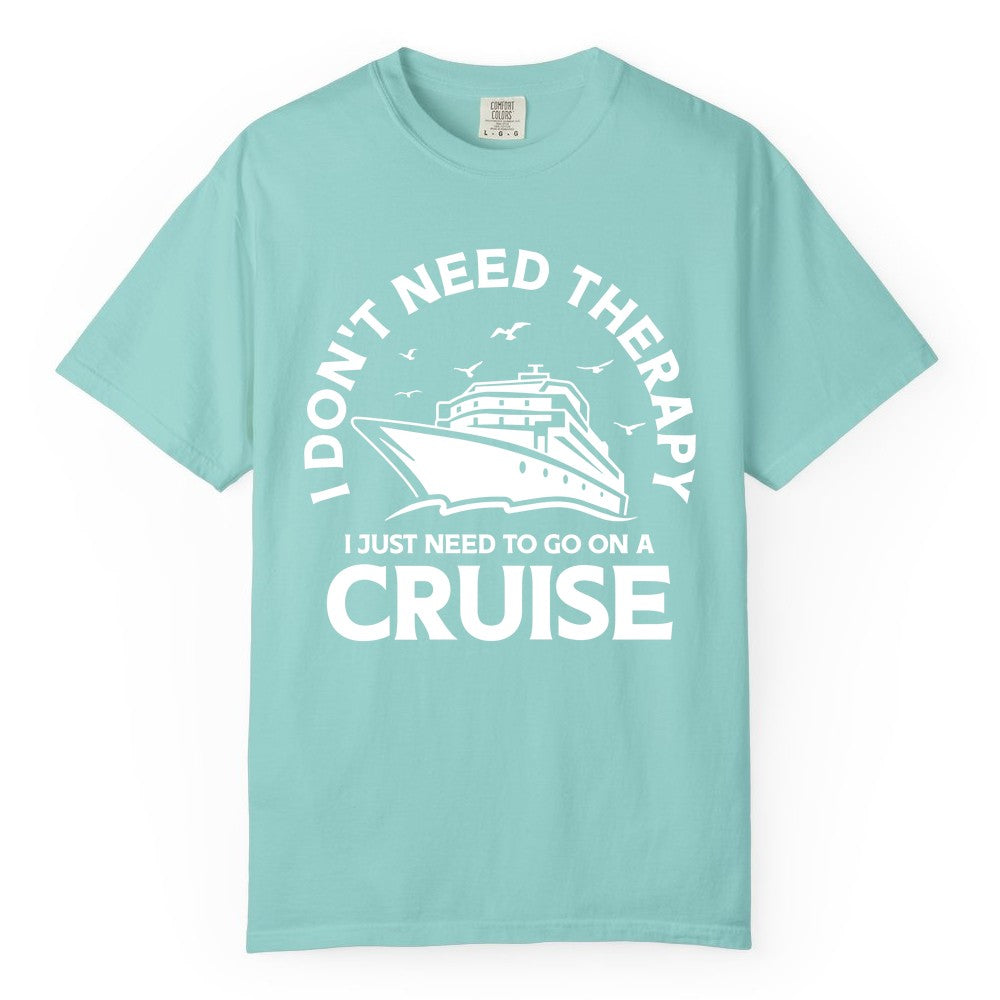 Funny Cruise Shirt - Cruise Therapy Tee for Cruise Lovers & Vacations (Comfort Color) in Chalky Mint - I Don't Need Therapy I Just Need To Go On A Cruise Shirt