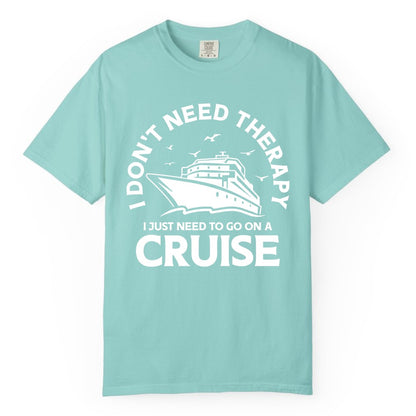 Funny Cruise Shirt - Cruise Therapy Tee for Cruise Lovers & Vacations (Comfort Color) in Chalky Mint - I Don't Need Therapy I Just Need To Go On A Cruise Shirt