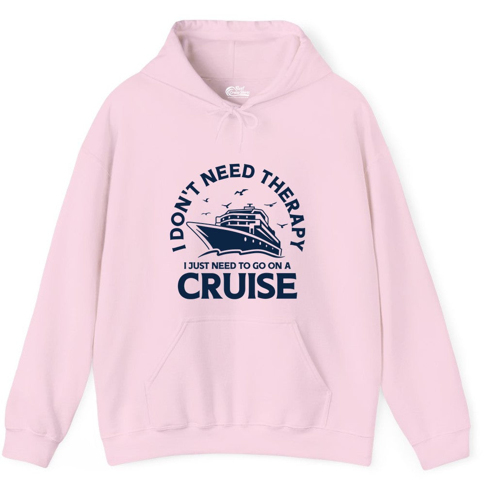 Funny Cruise Shirt - Cruise Therapy Tee for Cruise Lovers & Vacations (Hoodie) in Light Pink - I Don't Need Therapy I Just Need To Go On A Cruise Shirt