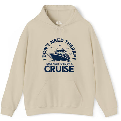Funny Cruise Shirt - Cruise Therapy Tee for Cruise Lovers & Vacations (Hoodie) in Sand - I Don't Need Therapy I Just Need To Go On A Cruise Shirt