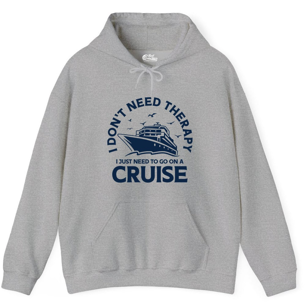 Funny Cruise Shirt - Cruise Therapy Tee for Cruise Lovers & Vacations (Hoodie) in Sport Grey - I Don't Need Therapy I Just Need To Go On A Cruise Shirt