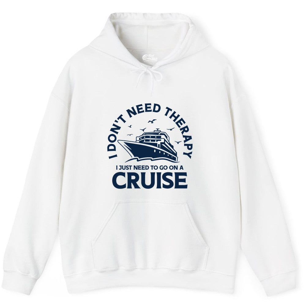 Funny Cruise Shirt - Cruise Therapy Tee for Cruise Lovers & Vacations (Hoodie) in White - I Don't Need Therapy I Just Need To Go On A Cruise Shirt