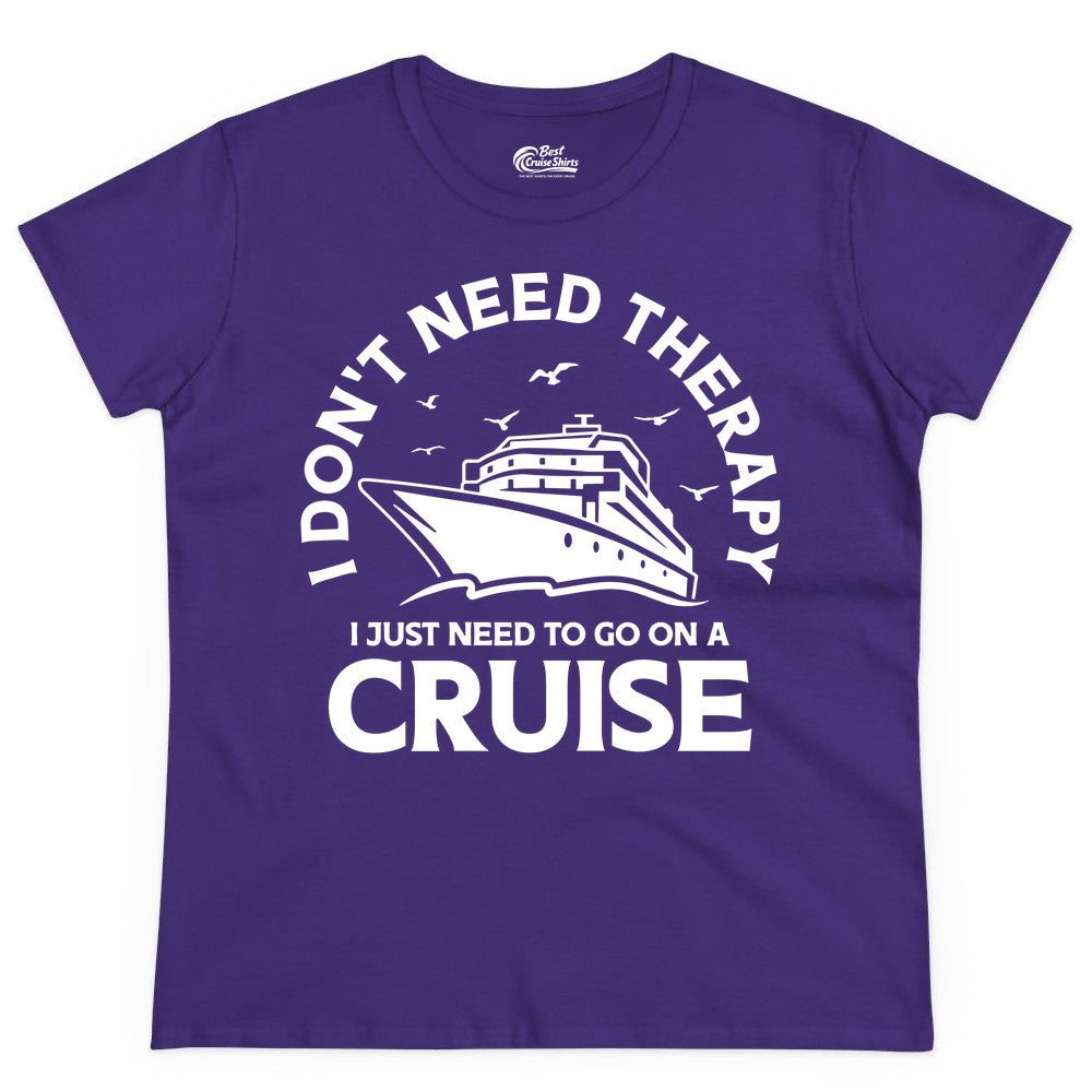 Funny Cruise Shirt - Cruise Therapy Tee for Cruise Lovers & Vacations (Ladies Tee) in Purple - I Don't Need Therapy I Just Need To Go On A Cruise Shirt