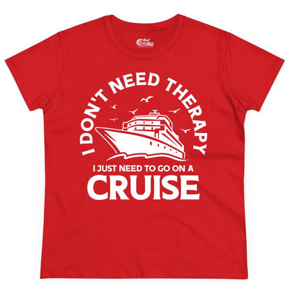 Funny Cruise Shirt - Cruise Therapy Tee for Cruise Lovers & Vacations (Ladies Tee) in Red - I Don't Need Therapy I Just Need To Go On A Cruise Shirt