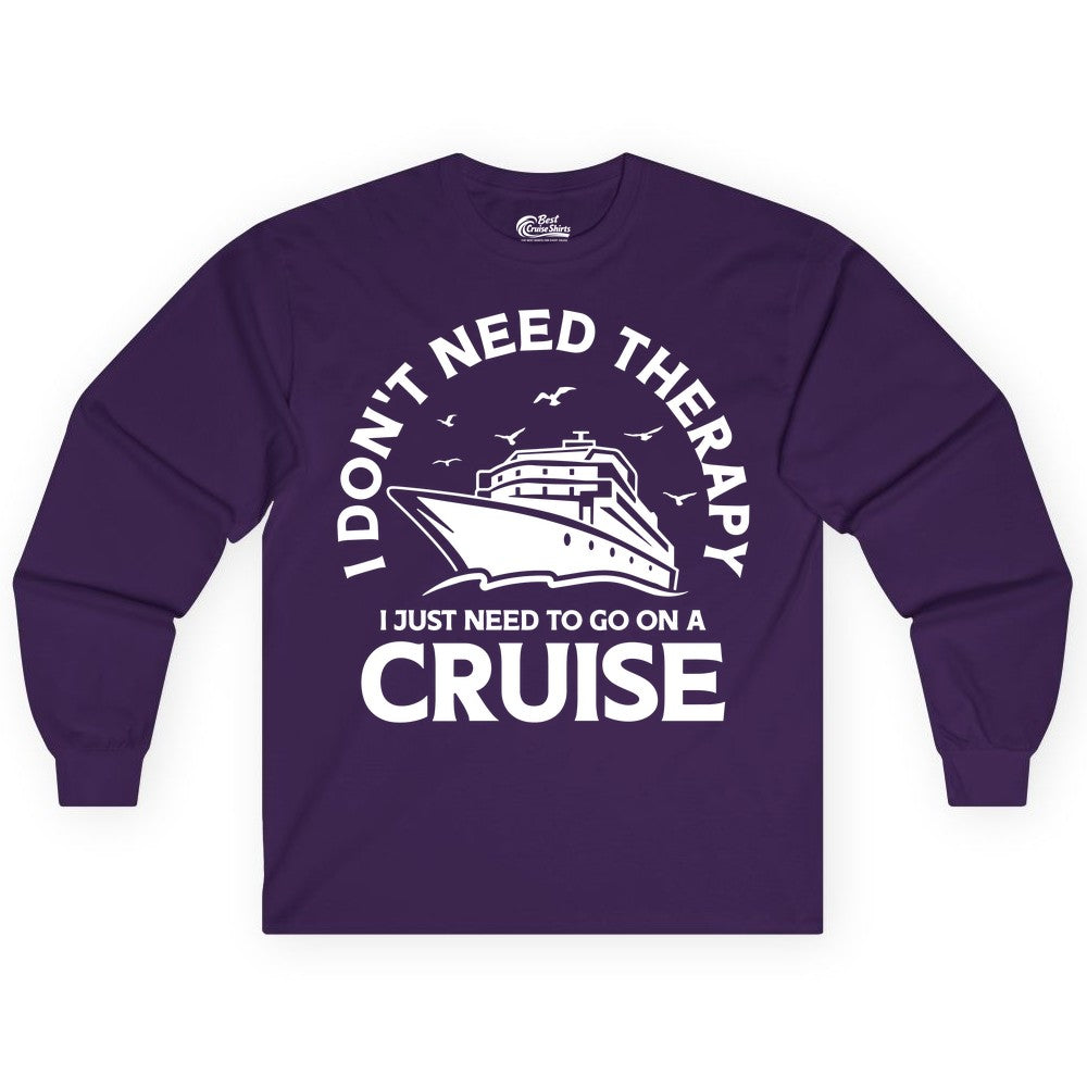 Funny Cruise Shirt - Cruise Therapy Tee for Cruise Lovers & Vacations (Long Sleeve) in Purple - I Don't Need Therapy I Just Need To Go On A Cruise Shirt