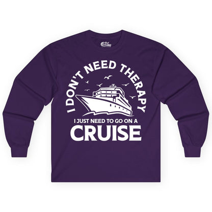 Funny Cruise Shirt - Cruise Therapy Tee for Cruise Lovers & Vacations (Long Sleeve) in Purple - I Don't Need Therapy I Just Need To Go On A Cruise Shirt