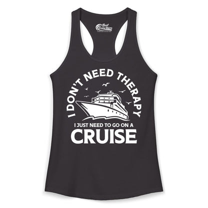 Funny Cruise Shirt - Cruise Therapy Tee for Cruise Lovers & Vacations (Ladies Tank) in Black - I Don't Need Therapy I Just Need To Go On A Cruise Shirt
