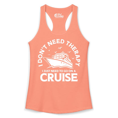 Funny Cruise Shirt - Cruise Therapy Tee for Cruise Lovers & Vacations (Ladies Tank) in Solid Light Orange - I Don't Need Therapy I Just Need To Go On A Cruise Shirt