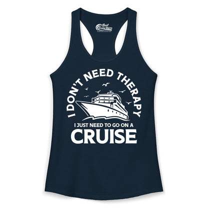 Funny Cruise Shirt - Cruise Therapy Tee for Cruise Lovers & Vacations (Ladies Tank) in Solid Midnight Navy - I Don't Need Therapy I Just Need To Go On A Cruise Shirt