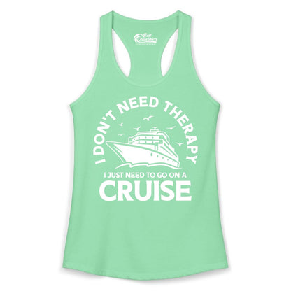 Funny Cruise Shirt - Cruise Therapy Tee for Cruise Lovers & Vacations (Ladies Tank) in Solid Mint - I Don't Need Therapy I Just Need To Go On A Cruise Shirt