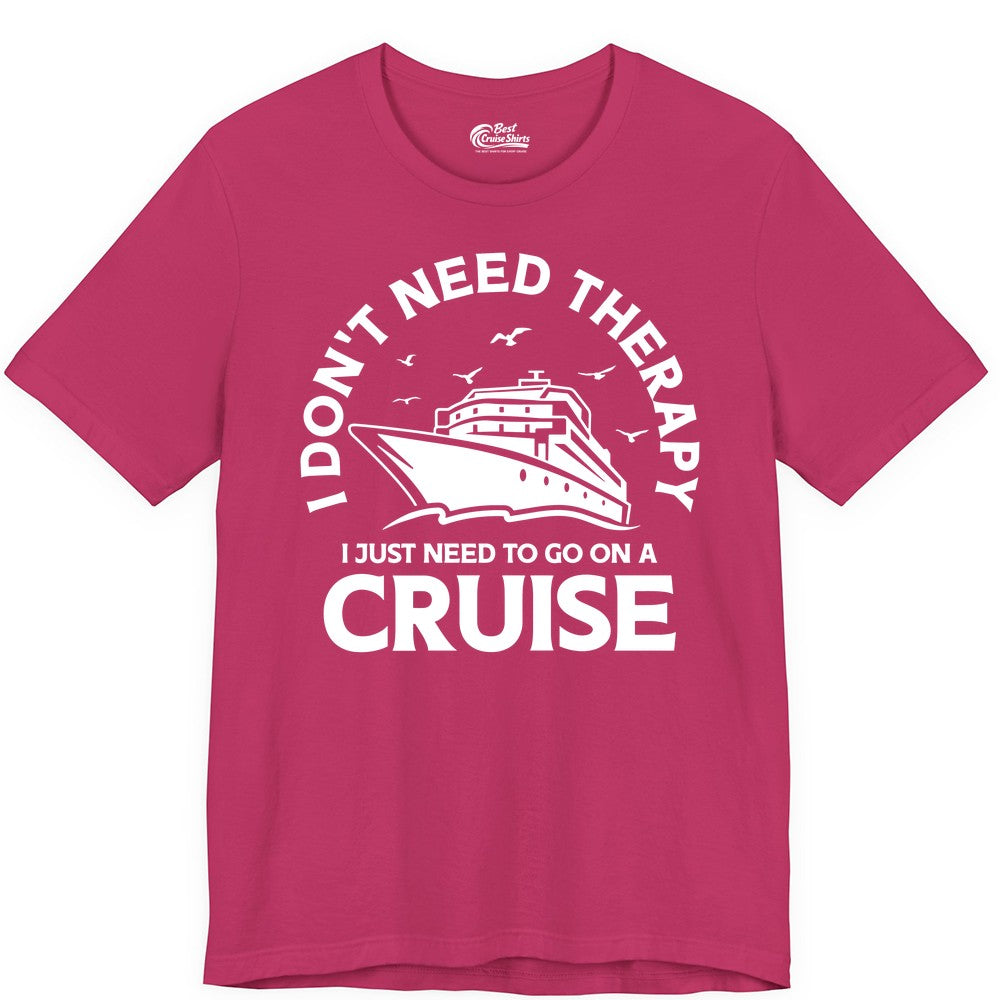 Funny Cruise Shirt - Cruise Therapy Tee for Cruise Lovers & Vacations (Premium Tee) in Berry - I Don't Need Therapy I Just Need To Go On A Cruise Shirt