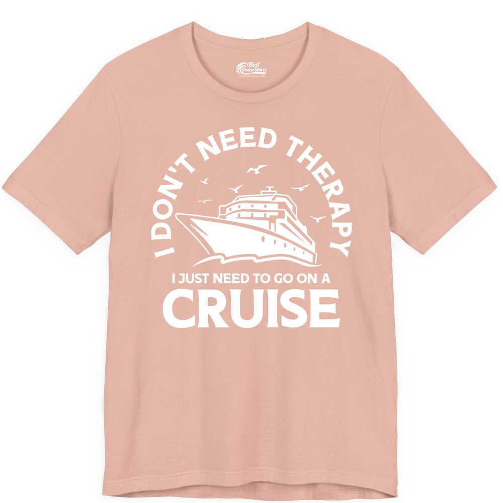 Funny Cruise Shirt - Cruise Therapy Tee for Cruise Lovers & Vacations (Premium Tee) in Peach - I Don't Need Therapy I Just Need To Go On A Cruise Shirt